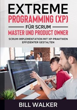 portada Extreme Programming (XP) für Scrum- Master und Product Owner: Scrum-Implementation mit XP-Praktiken effizienter gestalten (en Alemán)