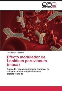 portada Efecto modulador de Lepidium peruvianum (maca): Sobre la respuesta inmune humoral en ratones inmunosuprimidos con ciclofosfamida