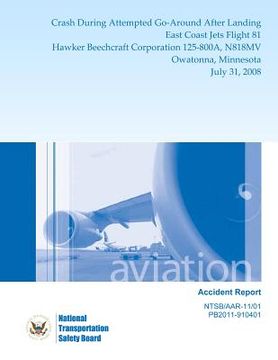 portada Aircraft Accident Report Crash During Attempted Go-Around After Landing East Coast Jets Flight 81 Hawker Beechcraft Corporation 125-800A, N818MV Owato (en Inglés)