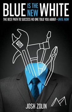portada Blue Is the New White: The Best Path to Success No One Told You About-Until Now (en Inglés)