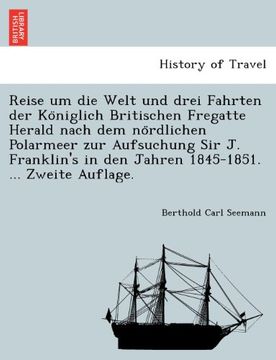 portada Reise um die Welt und drei Fahrten der Königlich Britischen Fregatte Herald nach dem nördlichen Polarmeer zur Aufsuchung Sir J. Franklin's in den ... ... Zweite Auflage. (German Edition)