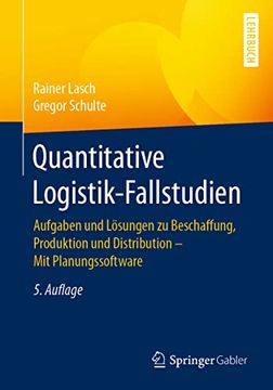 portada Quantitative Logistik-Fallstudien: Aufgaben und Lösungen zu Beschaffung, Produktion und Distribution – mit Planungssoftware (in German)