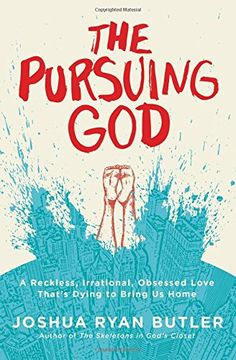 portada The Pursuing God: A Reckless, Irrational, Obsessed Love That's Dying to Bring Us Home (en Inglés)