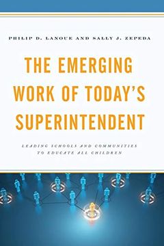 portada The Emerging Work of Today’S Superintendent: Leading Schools and Communities to Educate all Children (en Inglés)