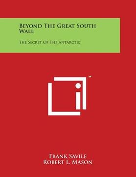 portada Beyond The Great South Wall: The Secret Of The Antarctic (en Inglés)