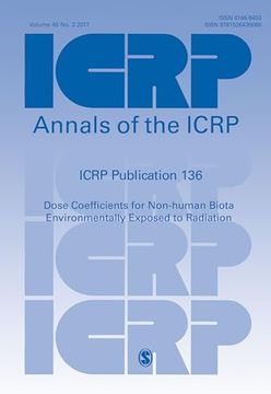 portada Icrp Publication 136: Dose Coefficients for Non-Human Biota Environmentally Exposed to Radiation (Annals of the Icrp) (en Inglés)