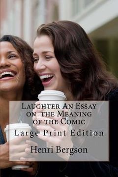 portada Laughter An Essay on the Meaning of the Comic: Large Print Edition (en Inglés)