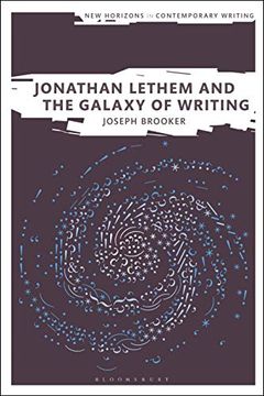 portada Jonathan Lethem and the Galaxy of Writing (New Horizons in Contemporary Writing) (en Inglés)