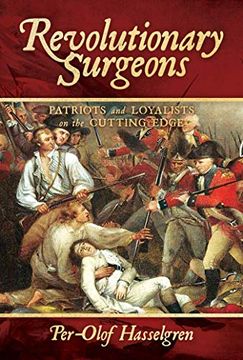portada Revolutionary Surgeons: Patriots and Loyalists on the Cutting Edge (en Inglés)