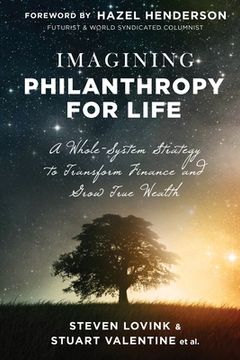 portada Imagining Philanthropy for Life: A Whole-System Strategy to Transform Finance and Grow True Wealth