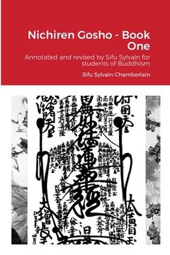 portada Nichiren Gosho - Book One: Annotated and revised by Sifu Sylvain for students of Buddhism (en Inglés)