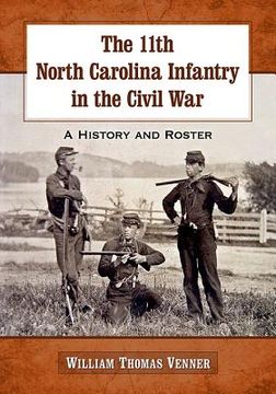 portada The 11th North Carolina Infantry in the Civil War: A History and Roster