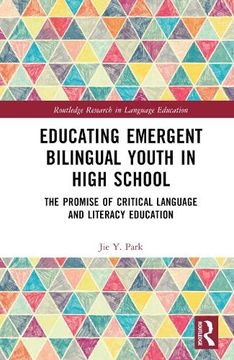 portada Educating Emergent Bilingual Youth in High School: The Promise of Critical Language and Literacy Education (Routledge Research in Language Education) (en Inglés)