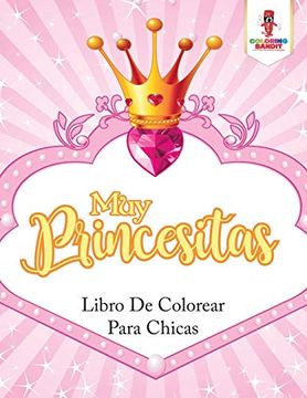portada Muy Princesitas: Libro de Colorear Para Chicas (in Spanish)