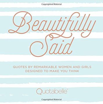 portada Beautifully Said: Quotes by remarkable women and girls, designed to make you think (in English)
