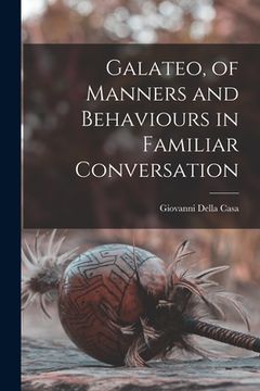 portada Galateo, of Manners and Behaviours in Familiar Conversation (en Inglés)