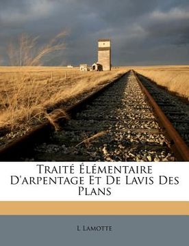 portada Traité Élémentaire d'Arpentage Et de Lavis Des Plans (in French)
