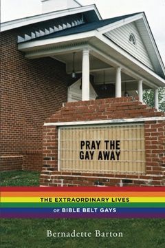 portada Pray the Gay Away: The Extraordinary Lives of Bible Belt Gays (en Inglés)