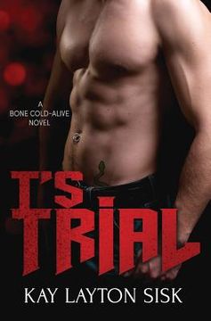 portada T's Trial: A Bone Cold--Alive Novel (en Inglés)