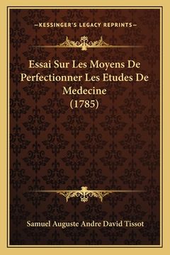 portada Essai Sur Les Moyens De Perfectionner Les Etudes De Medecine (1785) (en Francés)