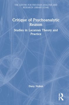 portada Critique of Psychoanalytic Reason: Studies in Lacanian Theory and Practice (The Centre for Freudian Analysis and Research Library (Cfar)) (en Inglés)