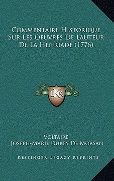 portada Commentaire Historique Sur Les Oeuvres De Lauteur De La Henriade (1776) (en Francés)