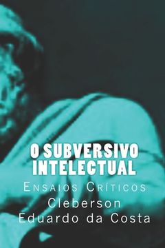 portada O Subversivo Intelectual: Ensaios Criticos (en Portugués)