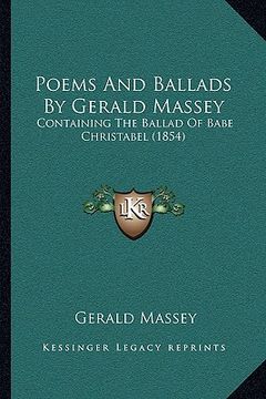 portada poems and ballads by gerald massey: containing the ballad of babe christabel (1854) (en Inglés)