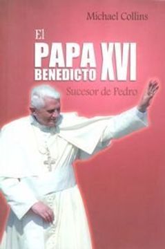 portada El Papa Benedicto XVI, Sucesor de Pedro (in Spanish)