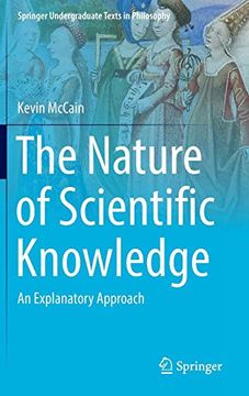 portada The Nature of Scientific Knowledge: An Explanatory Approach (Springer Undergraduate Texts in Philosophy) (en Inglés)