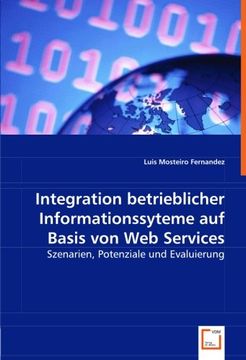 portada Integration betrieblicher Informationssyteme auf Basis von Web Services: Szenarien, Potenziale und Evaluierung