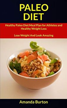 portada Paleo Diet: Healthy Paleo Diet Meal Plan for Athletes and Healthy Weight Loss (Lose Weight and Look Amazing) (Paleo Diet Cookbook) (en Inglés)