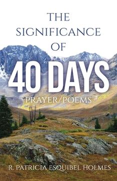 portada The Significance of 40 Days: Prayer/Poems (en Inglés)