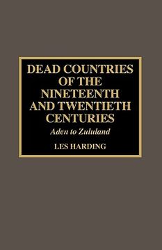 portada dead countries of the nineteenth and twentieth centuries: aden to zululand (en Inglés)