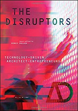 portada The Disruptors: Technology-Driven Architect-Entrepreneurs (Architectural Design) (en Inglés)