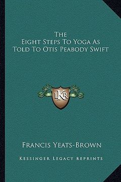 portada the eight steps to yoga as told to otis peabody swift (en Inglés)