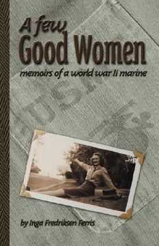 portada a few good women: memoirs of a world war ii marine (in English)