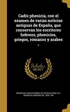 portada Cadiz Phenicia, con el Examen de Varias Noticias Antiguas de España, que Conservan los Escritores Hebreos, Phenicios, Griegos, Romanos y Arabes; 2 (in Spanish)