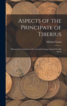 portada Aspects of the Principate of Tiberius; Historical Comments on the Colonial Coinage Issued Outside Spain (in English)
