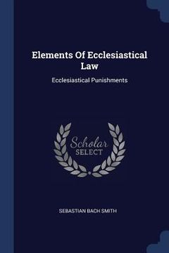 portada Elements Of Ecclesiastical Law: Ecclesiastical Punishments (in English)