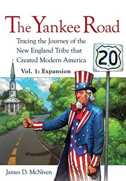 portada The Yankee Road: Tracing the Journey of the New England Tribe that Created Modern America, Vol. 1: Expansion