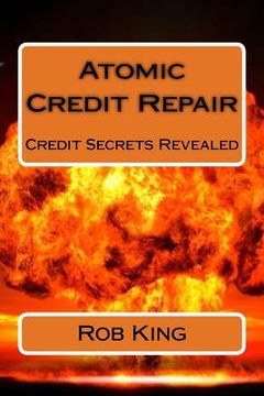 portada Atomic Credit Repair: Credit Secrets Revealed (en Inglés)