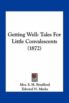 portada getting well: tales for little convalescents (1872) (en Inglés)