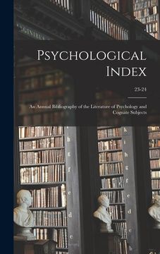 portada Psychological Index; an Annual Bibliography of the Literature of Psychology and Cognate Subjects; 23-24 (en Inglés)