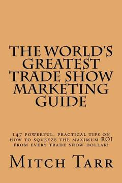 portada The World's Greatest Trade Show Marketing Guide (en Inglés)