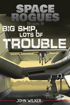 portada Big Ship, Lots of Trouble: 9 (Space Rogues) (en Inglés)