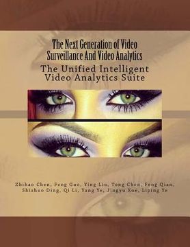 portada The Next Generation of Video Surveillance And Video Analytics: The Unified Intelligent Video Analytics Suite (in English)