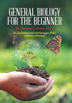 portada General Biology for the Beginner: In Association With Afif Elnagger, Phd, Professor of Biology (in English)