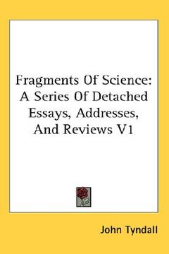 portada fragments of science: a series of detached essays, addresses, and reviews v1 (en Inglés)