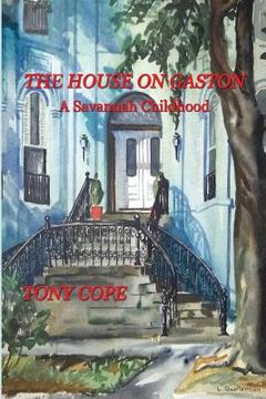 portada The House on Gaston: A Savannah Childhood (en Inglés)